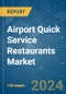 Airport Quick Service Restaurants - Market Share Analysis, Industry Trends & Statistics, Growth Forecasts 2019-2029 - Product Thumbnail Image