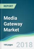Media Gateway Market - Forecasts from 2018 to 2023- Product Image