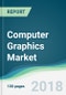 Computer Graphics Market - Forecasts from 2018 to 2023 - Product Thumbnail Image