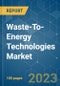 Waste-to-Energy Technologies Market - Growth, Trends, and Forecasts (2023-2028) - Product Image