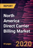 North America Direct Carrier Billing Market to 2027- COVID-19 Impact and Regional Analysis by Type; Platform; End User; and Country- Product Image