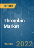 Thrombin Market - Growth, Trends, COVID-19 Impact, and Forecasts (2022 - 2027)- Product Image