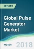 Global Pulse Generator Market - Forecasts from 2018 to 2023- Product Image