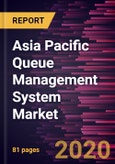 Asia Pacific Queue Management System Market Forecast to 2027 - COVID-19 Impact and Regional Analysis By Type; Component; Application, and Country- Product Image