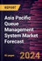 Asia Pacific Queue Management System Market Forecast to 2030 - Regional Analysis - By Type, Component, and Application - Product Thumbnail Image