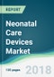 Neonatal Care Devices Market - Forecasts from 2018 to 2023 - Product Thumbnail Image
