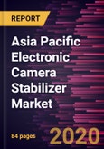 Asia Pacific Electronic Camera Stabilizer Market Forecast to 2027 - COVID-19 Impact and Regional Analysis By Type; Distribution Channel; Application; and Country- Product Image
