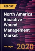 North America Bioactive Wound Management Market to 2027- COVID-19 Impact and Regional Analysis by Product; Application; End User, and Country- Product Image
