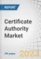 Certificate Authority Market by Offering (Certificate Types, Services), SSL Certificate Validation Type ( Domain Validation, Organization Validation, Extended Validation), Organization Size, Vertical, and Region - Global Forecast to 2028 - Product Image