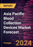 Asia Pacific Blood Collection Devices Market Forecast to 2030 - Regional Analysis - by Product, Methods, and End User- Product Image