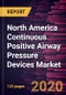 North America Continuous Positive Airway Pressure Devices Market to 2027- COVID-19 Impact and Regional Analysis by Type, End User, and Country - Product Thumbnail Image