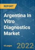 Argentina In Vitro Diagnostics Market - Growth, Trends, COVID-19 Impact, and Forecasts (2022 - 2027)- Product Image