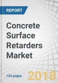 Concrete Surface Retarders Market by Raw Material (Organic Agents and Inorganic Agents), Type (Water-based and Solvent-based), Application (Residential and Commercial), and Region (North America, Europe, Asia Pacific) - Global Forecast to 2023- Product Image