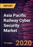 Asia Pacific Railway Cyber Security Market Forecast to 2027 - COVID-19 Impact and Regional Analysis By Component, Type, Security Type, and Country- Product Image