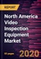 North America Video Inspection Equipment Market Forecast to 2027 - COVID-19 Impact and Regional Analysis By Component, Application, End User, and Country - Product Thumbnail Image