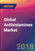 Global Antihistamines Market Size, Market Share, Application Analysis, Regional Outlook, Growth Trends, Key Players, Competitive Strategies and Forecasts, 2018 To 2026- Product Image