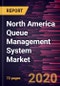 North America Queue Management System Market Forecast to 2027 - COVID-19 Impact and Regional Analysis By Type; Component; Application, and Country - Product Thumbnail Image