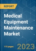 Medical Equipment Maintenance Market - Growth, Trends, COVID-19 Impact, and Forecasts (2023 - 2028)- Product Image
