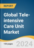 Global Tele-intensive Care Unit Market Size, Share & Trends Analysis Report by Component (Hardware, Software), Type, Region, and Segment Forecasts, 2024-2030- Product Image