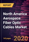North America Aerospace Fiber Optic Cables Market Forecast to 2027 - COVID-19 Impact and Regional Analysis By Mode; Application; Fit Type; End User; and Country- Product Image