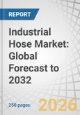 Industrial Hose Market: Global Forecast to 2032- Product Image