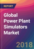 Global Power Plant Simulators Market Size, Market Share, Application Analysis, Regional Outlook, Growth Trends, Key Players, Competitive Strategies and Forecasts, 2018 To 2026- Product Image