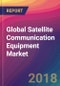 Global Satellite Communication Equipment Market Size, Market Share, Application Analysis, Regional Outlook, Growth Trends, Key Players, Competitive Strategies and Forecasts, 2018 To 2026 - Product Thumbnail Image