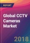 Global CCTV Cameras Market Size, Market Share, Application Analysis, Regional Outlook, Growth Trends, Key Players, Competitive Strategies and Forecasts, 2018 To 2026 - Product Thumbnail Image