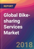 Global Bike-sharing Services Market Size, Market Share, Application Analysis, Regional Outlook, Growth Trends, Key Players, Competitive Strategies and Forecasts, 2018 To 2026- Product Image