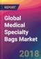 Global Medical Specialty Bags Market Size, Market Share, Application Analysis, Regional Outlook, Growth Trends, Key Players, Competitive Strategies and Forecasts, 2018 To 2026 - Product Thumbnail Image