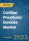 Cardiac Prosthetic Devices Market - Growth, Trends, COVID-19 Impact, and Forecasts (2022 - 2027) - Product Image