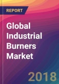 Global Industrial Burners Market Size, Market Share, Application Analysis, Regional Outlook, Growth Trends, Key Players, Competitive Strategies and Forecasts, 2018 To 2026- Product Image