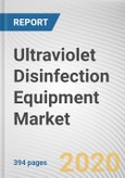 Ultraviolet Disinfection Equipment Market by End-Use Industry, Component, Application and Marketing Channel: Global Opportunity Analysis and Industry Forecast, 2020-2027- Product Image
