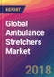 Global Ambulance Stretchers Market Size, Market Share, Application Analysis, Regional Outlook, Growth Trends, Key Players, Competitive Strategies and Forecasts, 2018 To 2026 - Product Thumbnail Image