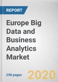 Europe Big Data and Business Analytics Market by Component Deployment Model, Analytics Tools, Application and End User: Opportunity Analysis and Industry Forecast, 2020-2027- Product Image