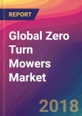 Global Zero Turn Mowers Market Size, Market Share, Application Analysis, Regional Outlook, Growth Trends, Key Players, Competitive Strategies and Forecasts, 2018 To 2026- Product Image