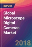 Global Microscope Digital Cameras Market Size, Market Share, Application Analysis, Regional Outlook, Growth Trends, Key Players, Competitive Strategies and Forecasts, 2018 To 2026- Product Image