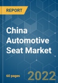 China Automotive Seat Market - Growth, Trends, COVID-19 Impact, and Forecasts (2022 - 2027)- Product Image