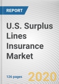 U.S. Surplus Lines Insurance Market by Coverage, Distribution Model and Application: Country Opportunity Analysis and Industry Forecast, 2020-2027- Product Image