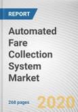 Automated Fare Collection System Market by Application, Component, and Technology Platform and Others: Global Opportunity Analysis and Industry Forecast, 2020-2027- Product Image