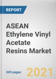 ASEAN Ethylene Vinyl Acetate Resins Market by Type, Application and End User: Opportunity Analysis and Industry Forecast, 2021-2028- Product Image