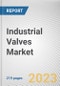 Industrial Valves Market By Material type, By Valve type, By Application: Global Opportunity Analysis and Industry Forecast, 2021-2031 - Product Thumbnail Image