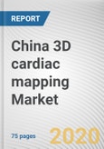 China 3D cardiac mapping Market by Application and End User: Opportunity Analysis and Industry Forecast, 2020-2027- Product Image