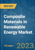 Composite Materials in Renewable Energy Market - Growth, Trends, COVID-19 Impact, and Forecasts (2021 - 2026)- Product Image