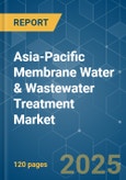Asia-Pacific Membrane Water & Wastewater Treatment (WWT) - Market Share Analysis, Industry Trends & Statistics, Growth Forecasts (2025 - 2030)- Product Image