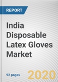 India Disposable Latex Gloves Market by Product Type, Distribution Channel and Application: Opportunity Analysis and Industry Forecast 2020-2027- Product Image