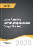 Latin America Immunosuppressant Drugs Market 2019-2028- Product Image