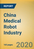 China Medical Robot Industry Report, 2020-2026- Product Image