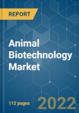 Animal Biotechnology Market - Growth, Trends, COVID-19 Impact, and Forecasts (2022 - 2027)- Product Image