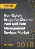 Non-Opioid Drugs for Chronic Pain and Pain Management Devices Market, 2018-2025- Product Image